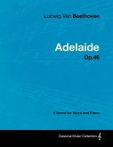 Ludwig Van Beethoven - Adelaide - Op. 46 - A Score for Voice and Piano (eBook, ePUB)