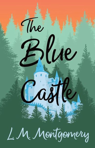 The Blue Castle (eBook, ePUB) The Blue Castle (eBook, ePUB)