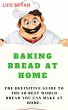 Baking Bread at Home: The Definitive... - Bild 1