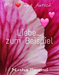 Liebe...zum Beispiel (eBook, ePUB) - Berend, Nasha