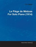Le PiÃ©ge de MÃ©duse by Erik Satie for Solo Piano (1914) (eBook, ePUB)