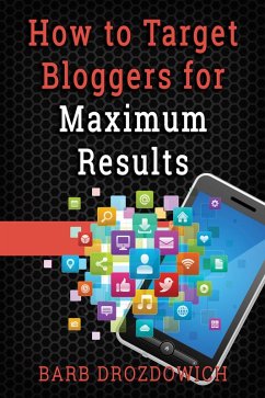 How to Target Bloggers for Maximum Results (eBook, ePUB) - Drozdowich, Barb