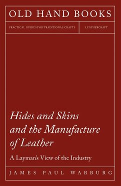 Cover Hides and Skins and the Manufacture of Leather - A Layman's View of the Industry (eBook, ePUB)