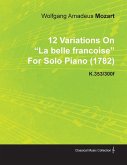 12 Variations on La Belle Francoise by Wolfgang Amadeus Mozart for Solo Piano (1782) K.353/300f (eBook, ePUB)