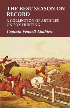 The Best Season on Record - A Collection of Articles on Fox-Hunting (eBook, ePUB) - Pennell-Elmhirst, Captain