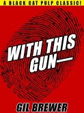 With This Gun-- (eBook, ePUB) With This Gun-- (eBook, ePUB)