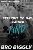 Find: Straight to Gay Leather (Build My Gay Dungeon, #1) (eBook, ePUB) Find: Straight to Gay Leather (Build My Gay Dungeon, #1) (eBook, ePUB)