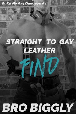 Find: Straight to Gay Leather (Build My Gay Dungeon, #1) (eBook, ePUB) - Biggly, Bro