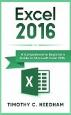 Excel 2016: A Comprehensive Beginner's Guide to Microsoft Excel 2016 (eBook, ePUB)