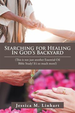 Searching for Healing in God's Backyard (eBook, ePUB) - Linhart, Jessica M.