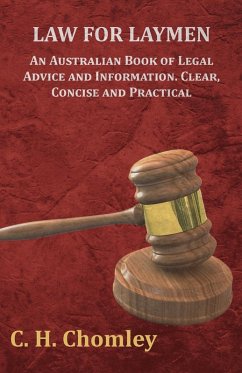 Law for Laymen - An Australian Book of Legal Advice and Information. Clear, Concise and Practical (eBook, ePUB) - Chomley, C. H.