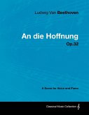 Ludwig Van Beethoven - An Die Hoffnung - Op.32 - A Score for Voice and Piano (eBook, ePUB)