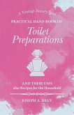 Practical Hand-Book of Toilet Preparations and their Uses also Recipes for the Household (eBook, ePUB)