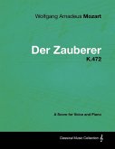 Wolfgang Amadeus Mozart - Der Zauberer - K.472 - A Score for Voice and Piano (eBook, ePUB)