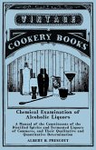 Chemical Examination of Alcoholic Liquors - A Manual of the Constituents of the Distilled Spirits and Fermented Liquors of Commerce, and Their Qualitative and Quantitative Determination (eBook, ePUB)
