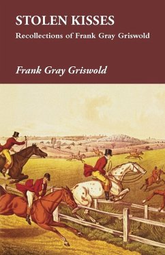 Cover Stolen Kisses - Recollections of Frank Gray Griswold (eBook, ePUB)