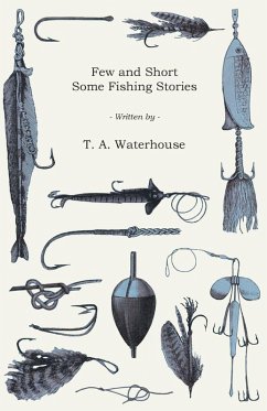 Few and Short - Some Fishing Stories (eBook, ePUB) - Waterhouse, T. A.