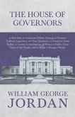 The House of Governors - A New Idea in American Politics Aiming to Promote Uniform Legislation on Vital Questions (eBook, ePUB) The House of Governors - A New Idea in American Politics Aiming to Promote Uniform Legislation on Vital Questions (eBook, ePUB)