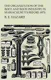 The Organization of the Boot and Shoe Industry in Massachusetts Before 1875 (eBook, ePUB)