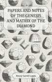 Papers and Notes of the Genesis and Matrix of the Diamond (eBook, ePUB) Papers and Notes of the Genesis and Matrix of the Diamond (eBook, ePUB)