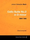 Johann Sebastian Bach - Cello Suite No.2 in D minor - BWV 1008 - A Score for the Cello (eBook, ePUB)