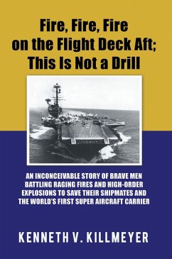 Fire, Fire, Fire on the Flight Deck Aft; This Is Not a Drill (eBook, ePUB)