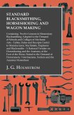 Standard Blacksmithing, Horseshoeing and Wagon Making: Containing: Twelve Lessons in Elementary Blacksmithing Adapted to the Demand of Schools and Colleges of Mechanic Arts (eBook, ePUB) Standard Blacksmithing, Horseshoeing and Wagon Making: Containing: Twelve Lessons in Elementary Blacksmithing Adapted to the Demand of Schools and Colleges of Mechanic Arts (eBook, ePUB)