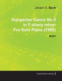 Hungarian Dance No.5 in F-Sharp Minor by Johannes Brahms for Solo Piano (1868) Wo01 (eBook, ePUB)
