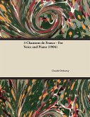 3 Chansons de France - For Voice and Piano (1904) (eBook, ePUB) 3 Chansons de France - For Voice and Piano (1904) (eBook, ePUB)