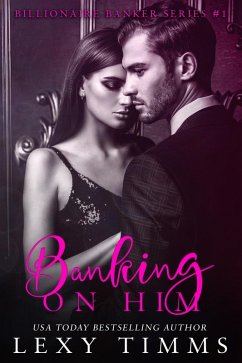 Cover Banking on Him (Billionaire Banker Series, #1) (eBook, ePUB)