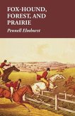 Fox-Hound, Forest, and Prairie (eBook, ePUB) Fox-Hound, Forest, and Prairie (eBook, ePUB)