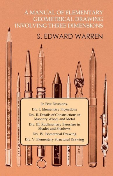 A Manual of Elementary Geometrical Drawing Involving Three Dimensions (eBook, ePUB) A Manual of Elementary Geometrical Drawing Involving Three Dimensions (eBook, ePUB)
