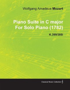 Piano Suite in C Major by Wolfgang Amadeus Mozart for Solo Piano (1782) K.399/385i (eBook, ePUB) - Mozart, Wolfgang Amadeus
