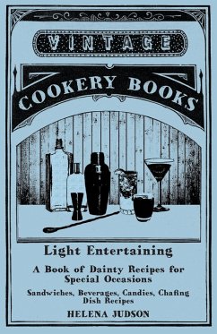 Cover Light Entertaining - A Book of Dainty Recipes for Special Occasions - Sandwiches, Beverages, Candies, Chafing Dish Recipes (eBook, ePUB)