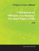 7 Variations on Wilhelm Von Nassau by Wolfgang Amadeus Mozart for Solo Piano (1766) K.25 (eBook, ePUB)