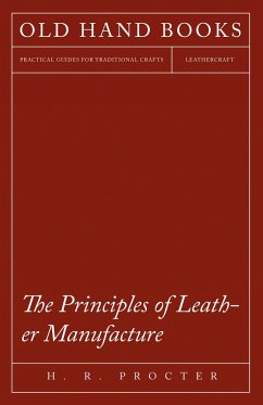 The Principles of Leather Manufacture (eBook, ePUB) - Procter, H. R.