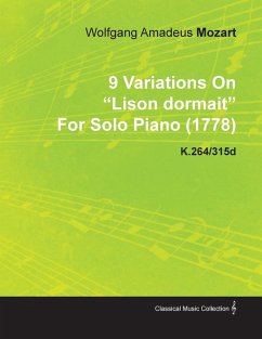 9 Variations on Lison Dormait by Wolfgang Amadeus Mozart for Solo Piano (1778) K.264/315d (eBook, ePUB) - Mozart, Wolfgang Amadeus
