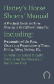 Haney's Horse Shoers' Manual - A Practical Guide to Horse Shoeing in its Different Varieties (eBook, ePUB)