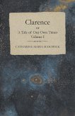 Clarence or, A Tale of Our Own Times - Volume I (eBook, ePUB)