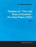 Fantasy on the Last Rose of Summer by Felix Mendelssohn for Solo Piano (1827) Op.15 (eBook, ePUB)