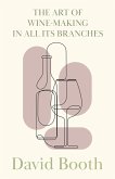 The Art of Wine-Making in All its Branches (eBook, ePUB)