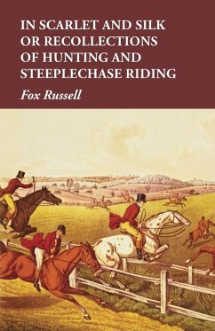 Cover In Scarlet and Silk or Recollections of Hunting and Steeplechase Riding (eBook, ePUB)