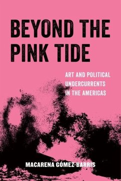 Beyond the Pink Tide (eBook, ePUB) - Gomez-Barris, Macarena
