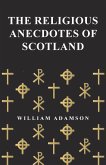 The Religious Anecdotes of Scotland (eBook, ePUB)