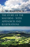 The Story of the Malverns - With Appendices and Illustrations (eBook, ePUB) The Story of the Malverns - With Appendices and Illustrations (eBook, ePUB)
