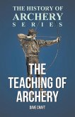 The Teaching of Archery (History of Archery Series) (eBook, ePUB)