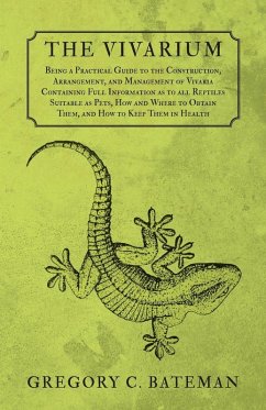 Cover The Vivarium - Being a Practical Guide to the Construction, Arrangement, and Management of Vivaria (eBook, ePUB)