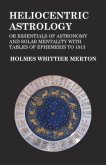 Heliocentric Astrology or Essentials of Astronomy and Solar Mentality with Tables of Ephemeris to 1913 (eBook, ePUB)
