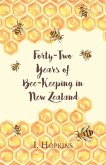 Forty-Two Years of Bee-Keeping in New Zealand 1874-1916 - Some Reminiscences (eBook, ePUB) Forty-Two Years of Bee-Keeping in New Zealand 1874-1916 - Some Reminiscences (eBook, ePUB)