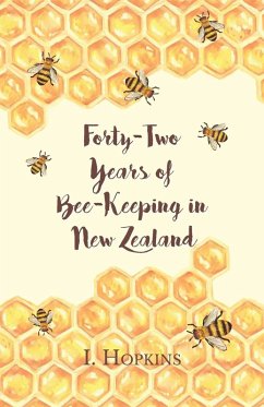 Cover Forty-Two Years of Bee-Keeping in New Zealand 1874-1916 - Some Reminiscences (eBook, ePUB)